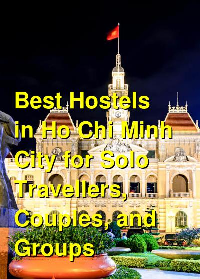 Best Hostels in Ho Chi Minh City for Solo Travellers, Couples, and Groups | Budget Your Trip