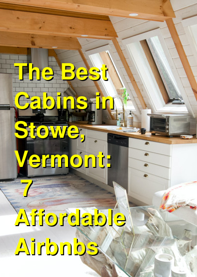 The Best Cabins in Stowe, Vermont: Affordable VRBO's and Airbnb's | Budget Your Trip