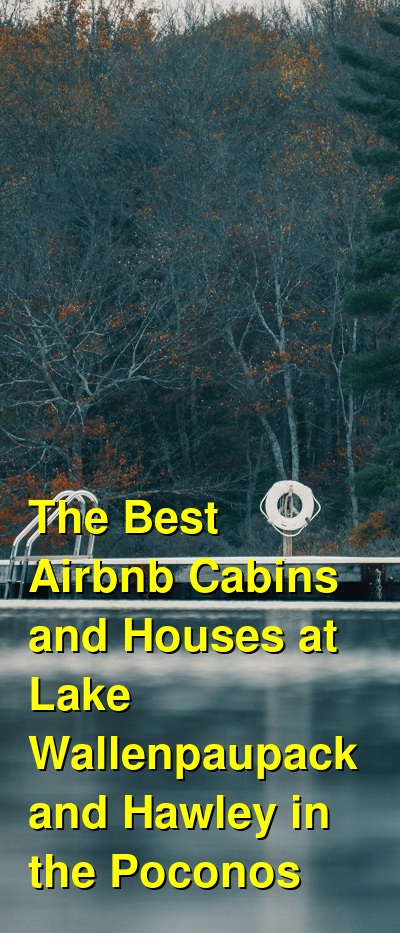 The Best Airbnb Cabins and Houses at Lake Wallenpaupack and Hawley in the Poconos (October 2025) | Budget Your Trip