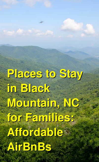 The Best Places to Stay in Black Mountain, NC for Families: Affordable AirBnBs, Cabins, & Mountain Houses | Budget Your Trip