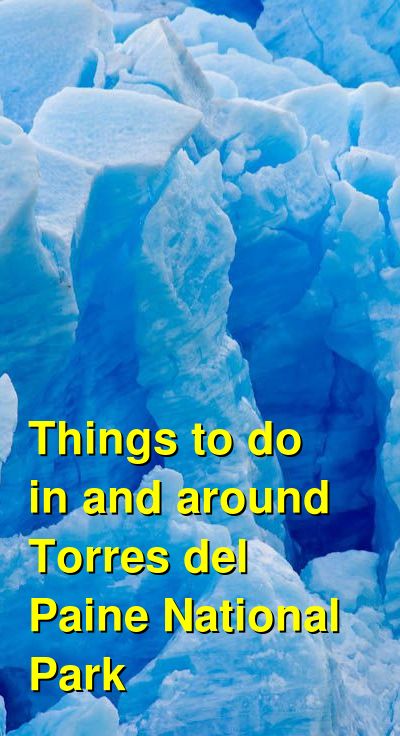 Things to do in and around Torres del Paine National Park | Budget Your Trip