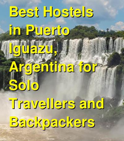 Best Hostels in Puerto Iguazu, Argentina for Solo Travellers and Backpackers | Budget Your Trip