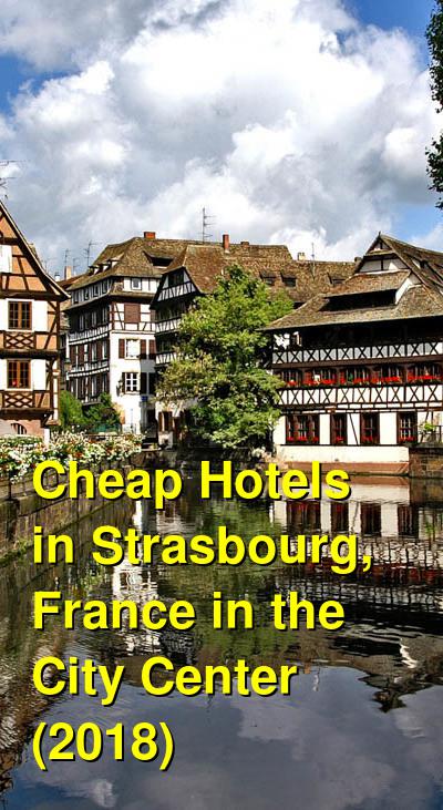 Cheap Hotels in Strasbourg, France in the City Center | Budget Your Trip