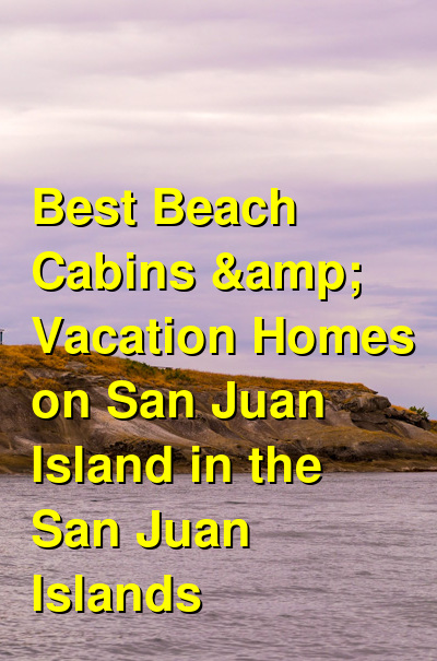 Best Beach Cabins & Vacation Homes on San Juan Island in the San Juan Islands | Budget Your Trip