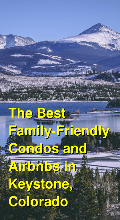 The Best Family-Friendly Condos and Airbnbs in Keystone, Colorado (October 2025) | Budget Your Trip