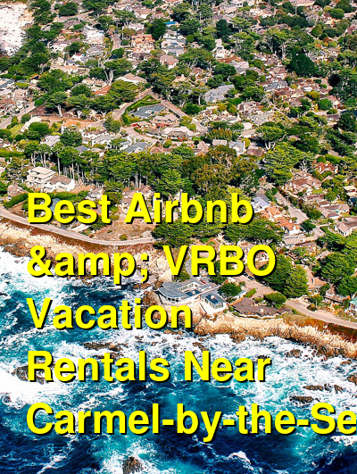 Best Airbnb & VRBO Vacation Rentals Near Carmel-by-the-Sea | Budget Your Trip