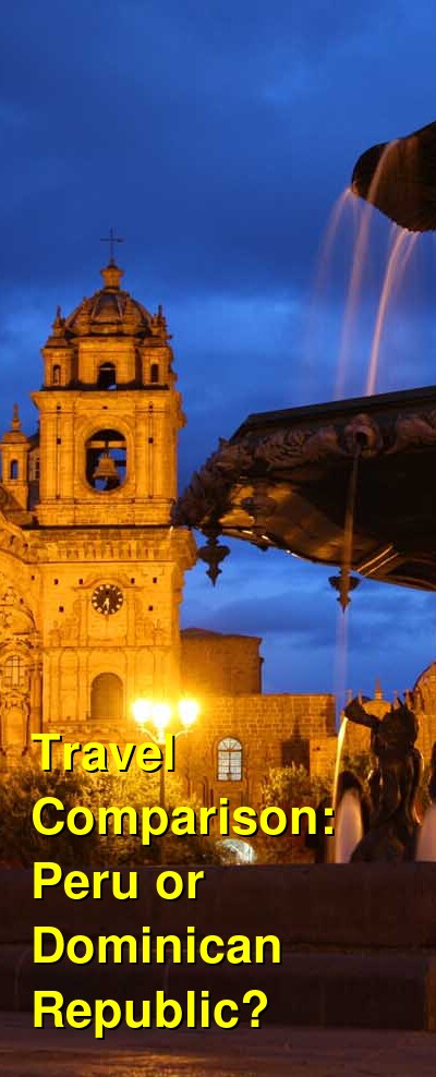 Peru vs. Dominican Republic Travel Comparison