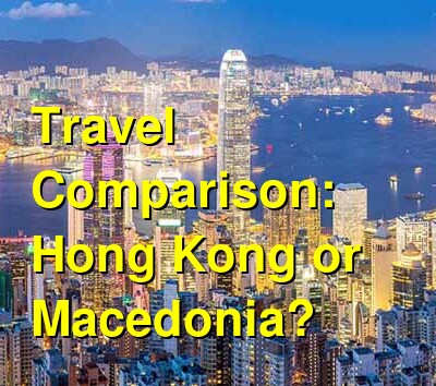 Hong Kong vs. Macedonia Travel Comparison