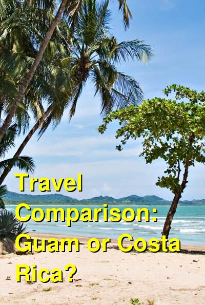 Guam vs. Costa Rica Travel Comparison