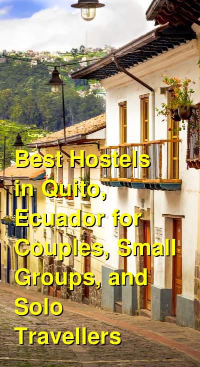 Best Hostels in Quito, Ecuador for Couples, Small Groups, and Solo Travellers | Budget Your Trip