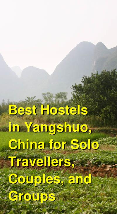 Best Hostels in Yangshuo, China for Solo Travellers, Couples, and Groups | Budget Your Trip