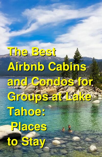 The Best Airbnb Cabins and Condos for Groups at Lake Tahoe: Places to Stay (October 2025) | Budget Your Trip