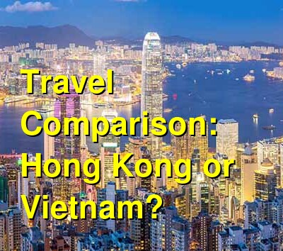 Vietnam vs. Hong Kong Travel Comparison