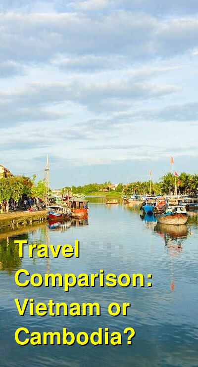 Vietnam vs. Cambodia Travel Comparison