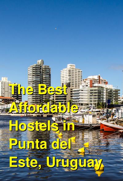 The Best Affordable Hostels in Punta del Este, Uruguay | Budget Your Trip