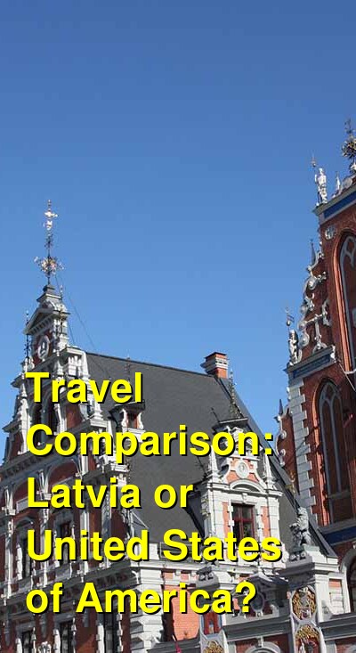 Latvia vs. USA Travel Comparison