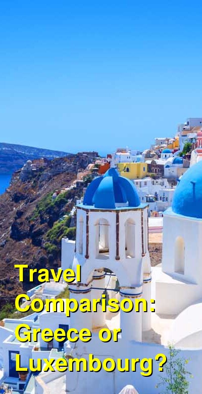 Greece vs. Luxembourg Travel Comparison