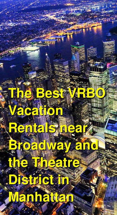 The Best VRBO Vacation Rentals near Broadway and the Theatre District ...