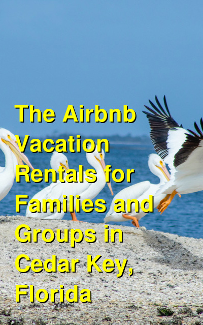 The Airbnb Vacation Rentals for Families and Groups in Cedar Key, Florida | Budget Your Trip